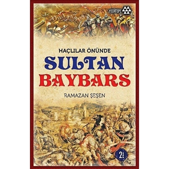 Haçlılar Önünde Sultan Baybars Ramazan Şeşen