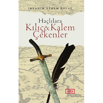 Haçlılara Kılıç & Kalem Çekenler Ibrahim Ethem Polat