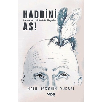 Haddini Aş ! - Katmanların Ardındaki Özgürlük - Halil Ibrahim Yüksel