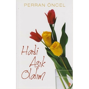 Hadi Aşık Olalım-Perran Öncel