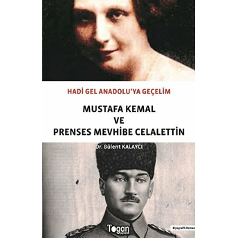 Hadi Gel Anadolu'ya Geçelim - Mustafa Kemal Ve Prenses Mevhibe Celalettin