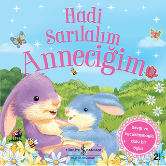 Hadi Sarılalım Anneciğim - Sevgi Ve Kucaklaşmayla Dolu Bir Öykü Melanie Joyce