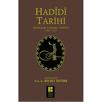 Hadidi Tarihi Manzum Osmanlı Tarihi (1285-1523) Prof. Dr. Necdet Öztürk