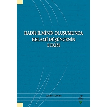 Hadis Ilminin Oluşumunda Kelami Düşüncenin Etkisi