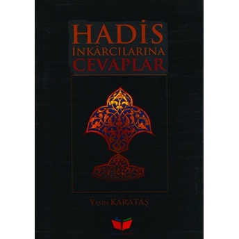 Hadis Inkarcılarına Cevaplar - Yasin Karataş