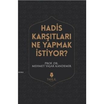 Hadis Karşıtları Ne Yapmak Istiyor? Mehmet Yaşar Kandemir