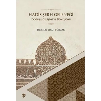 Hadis Şerh Geleneği Doğuşu Gelişimi Ve Dönüşümü Zişan Türcan