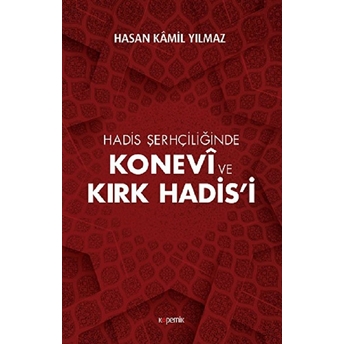 Hadis Şerhçiliğinde Konevi Ve Kırk Hadis’i Hasan Kamil Yılmaz