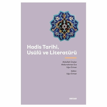 Hadis Tarihi, Usûlü Ve Literatürü Abdurrahman Ece