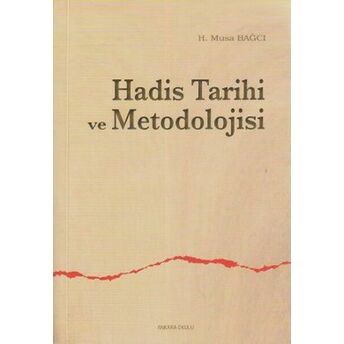 Hadis Tarihi Ve Metodolojisi H. Musa Bağcı