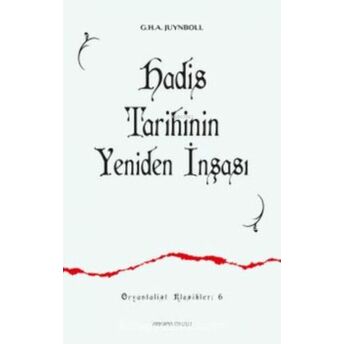 Hadis Tarihinin Yeniden Inşası Gautier Herald A. Juynboll