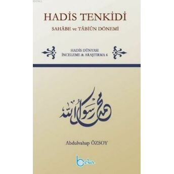 Hadis Tenkidi Sahabe Ve Tabiun Dönemi Abdulvahap Özsoy