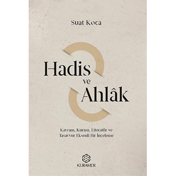 Hadis Ve Ahlak Kavram Kuram Literatür Ve Tasavvur Eksenli Bir Inceleme Suat Koca