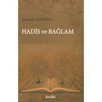 Hadis Ve Bağlam Nurullah Agitoğlu