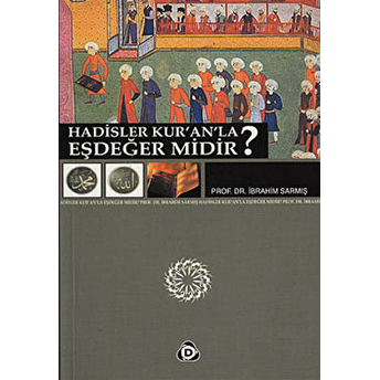 Hadisler Kuranla Eşdeğer Midir? Ibrahim Sarmış