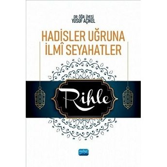 Hadisler Uğruna Ilmi Seyahatler - Rihle - Yusuf Açıkel