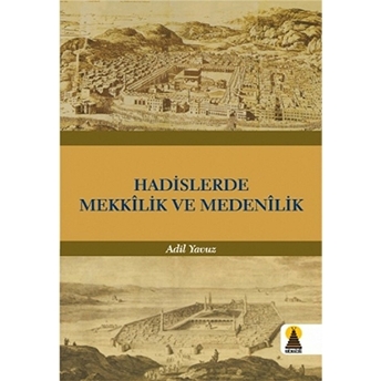 Hadislerde Mekkilik Ve Medenilik Adil Yavuz