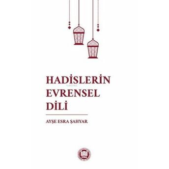 Hadislerin Evrensel Dili Ayşe Esra Şahyar