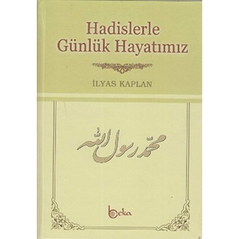 Hadislerle Günlük Hayatımız-Ilyas Kaplan