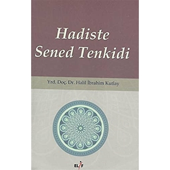 Hadiste Sened Tenkidi Halil Ibrahim Kutlay