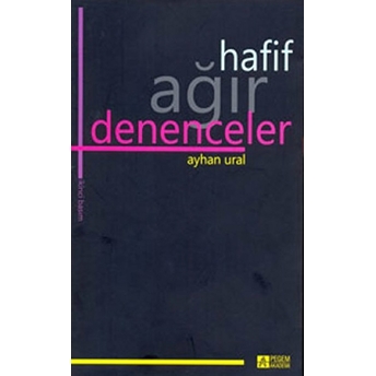 Hafif Ağır Denenceler-Ayhan Ural