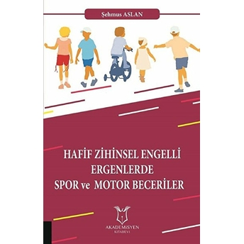 Hafif Zihinsel Engelli Ergenlerde Spor Ve Motor Becerileri