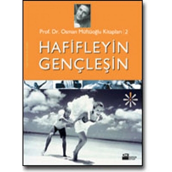 Hafifleyin Gençleşin Osman Müftüoğlu