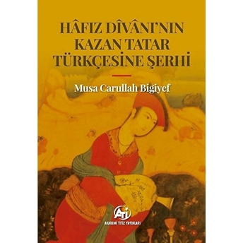 Hafız Divanı'nın Kazan Tatar Türkçesine Şerhi