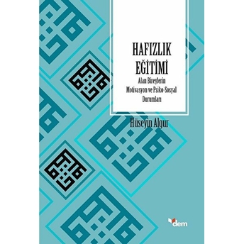 Hafızlık Eğitimi Alan Bireylerin Motivasyon Ve Psiko-Sosyal Durumları Hüseyin Algur