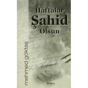 Haftalar Şahid Olsun Mehmed Göktaş