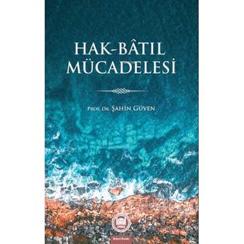 Hak-Bâtıl Mücadelesi Şahin Güven