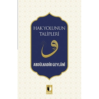 Hak Yolunun Talipleri Abdulkadir Geylani