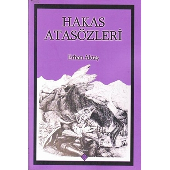 Hakas Atasözleri Erhan Aktaş