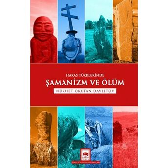 Hakas Türklerinde Şamanizm Ve Ölüm Nükhet Okutan Davletov