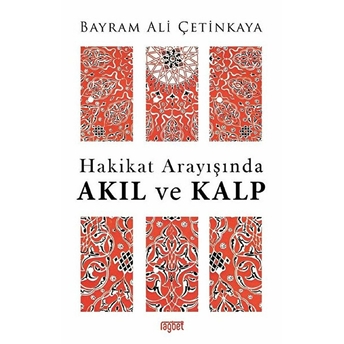 Hakikat Arayışında Akıl Ve Kalp Bayram Ali Çetinkaya