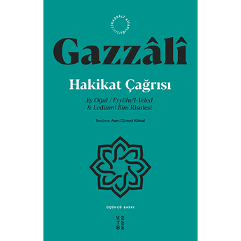 Hakikat Çağrısı - Ey Oğul / Eyyühe’l-Veled Ve Ledünni Ilim Risalesi Imam Gazzali