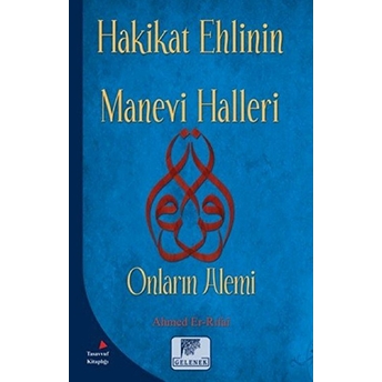 Hakikat Ehlinin Manevi Halleri - Onların Alemi Ahmed Er-Rıfai