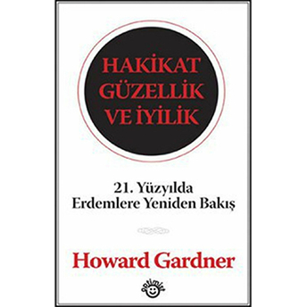 Hakikat Güzellik Ve Iyilik Howard Gardner