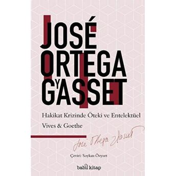 Hakikat Krizinde Entelektüel Ve Öteki: Vives-Goethe Jose Ortega Y Gasset