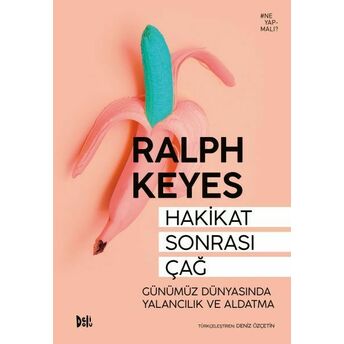 Hakikat Sonrası Çağ Ralph Keyes