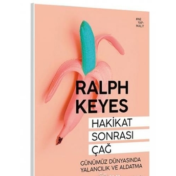 Hakikat Sonrası Çağ Ralph Keyes