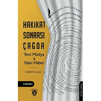 Hakikat Sonrası Çağda - Yeni Medya & Yalan Haber Murat Uluk