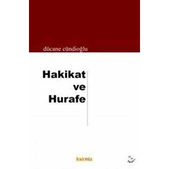 Hakikat Ve Hurafe Dücane Cündioğlu