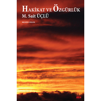 Hakikat Ve Özgürlük M. Sait Üçlü