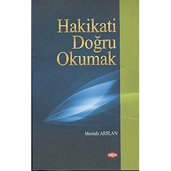 Hakikati Doğru Okumak Mustafa Arslan