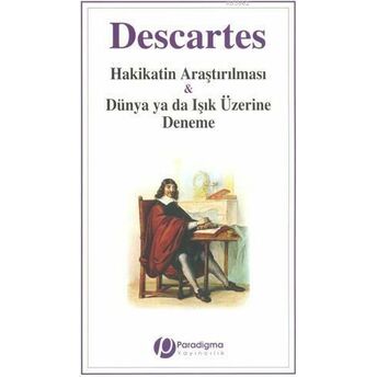 Hakikatin Araştırılması & Dünya Ya Da Işık Üzerine Deneme Rene Descartes