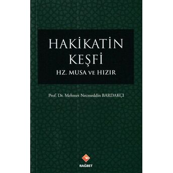 Hakikatin Keşfi - Hz.musa Ve Hızır Mehmet Necmeddin Bardakçı