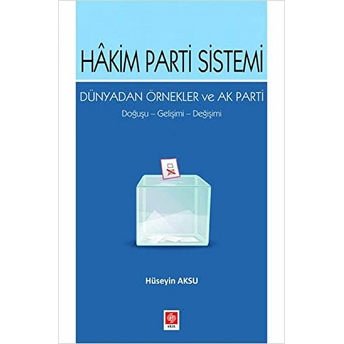 Hakim Parti Sistemi Dünyadan Örnekler Ve Ak Parti Doğuşu, Gelişimi, Değişimi