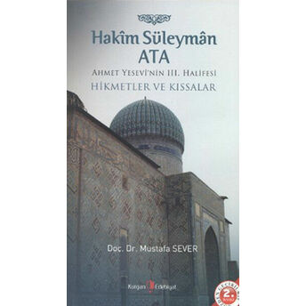 Hakim Süleyman Ata - Ahmet Yesevi'nin 3. Halifesi Mustafa Sever