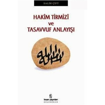 Hakim Tirmizi Ve Tasavvuf Anlayışı Salih Çift